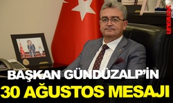 BAŞKAN GÜNDÜZALP’İN 30 AĞUSTOS MESAJI (30 Ağustos,her aşaması vatanseverlik ve kahramanlık destanlarıyla dolu)