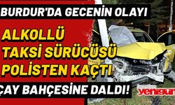 Burdur’da polisin "dur" ihtarına uymayan ehliyetsiz ve alkollü taksi sürücüsü çay bahçesine daldı
