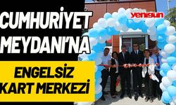 CUMHURİYET MEYDANI’NA ENGELSİZ KART MERKEZİ