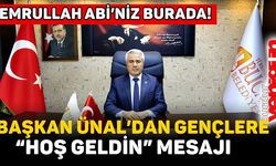 BAŞKAN ÜNAL’DAN GENÇLERE “HOŞ GELDİN” MESAJIEmrullah Abi’niz burada!