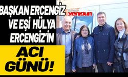 Başkan Ercengiz ve eşi Hülya Ercengiz ile Özdemir ailesinin acı günü!