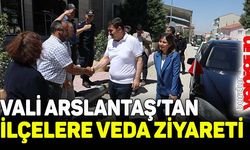 VALİ ARSLANTAŞ, İLÇELERDE VEDA ZİYARETİNDE BULUNDU