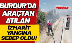 Burdur'da araçtan atılan sigara izmariti yangına sebep oldu