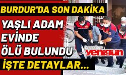 Burdur'da Yaşlı Adam Evinde Ölü Bulundu