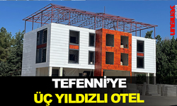 TEFENNİ‘YE ÜÇ YILDIZLI OTEL