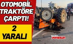 Otomobil traktöre çarptı: 2 yaralı
