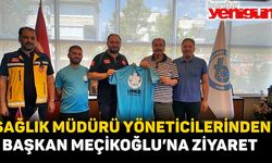 SAĞLIK MÜDÜRÜ YÖNETİCİLERİNDEN BAŞKAN MEÇİKOĞLU’NA ZİYARET