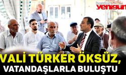 VALİ TÜRKER ÖKSÜZ, VATANDAŞLARLA BULUŞTU