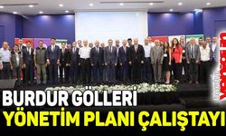 BURDUR GÖLLERİ YÖNETİM PLANI ÇALIŞTAYI YAPILDI