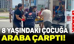 8 yaşındaki çocuğa araba çarptı