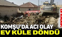 Komşuda çıkan yangında bir ev küle döndü