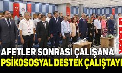 BURDUR'DA AFETLER SONRASI ÇALIŞANA PSİKOSOSYAL DESTEK ÇALIŞTAYI