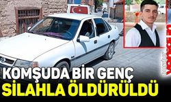 Komşuda bir genç silahla öldürüldü