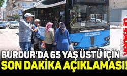 Burdur'da 65 yaş üstüne ücretsiz ulaşım dönemi sona mı erdi? İşte son dakika açıklaması!
