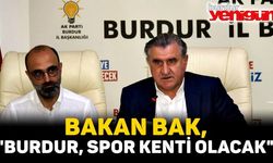 BAKAN BAK,"BURDUR, SPOR KENTİ OLACAK"