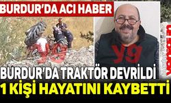 Burdur'da devrilen traktörün sürücüsü öldü