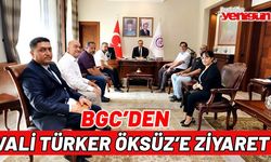 BGC’DEN VALİ TÜRKER ÖKSÜZ’E ZİYARET
