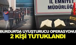 BURDUR'DA UYUŞTURUCU OPERASYONU: 2 ŞAHIS TUTUKLANDI