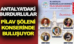 ANTALYA’DAKİ BURDURLULAR PİLAV ŞÖLENİ KONSERİNDE BULUŞUYOR