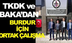 TKDK ve BAKA’DAN BURDUR İÇİN ORTAK ÇALIŞMA
