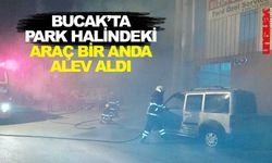 BUCAK’TA PARK HALİNDEKİ ARAÇ BİR ANDA ALEV ALDI