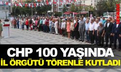 CHP 100 YAŞINDA! İL ÖRGÜTÜ TÖRENLE KUTLADI