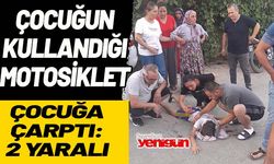 Çocuğun kullandığı motosiklet çocuğa çarptı: 2 yaralı