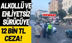 Kazada ehliyetsiz ve alkollü çıkan sürücüye 12 bin TL ceza