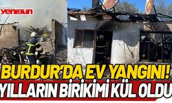 Burdur'da ev yangını! Yılların birikimi bir anda kül oldu