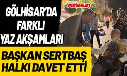 Gölhisar'da farklı yaz akşamları; Başkan Sertbaş, halkı davet etti