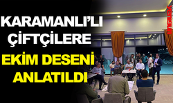 KARAMANLI’LI ÇİFTÇİLERE  EKİM DESENİ ANLATILDI