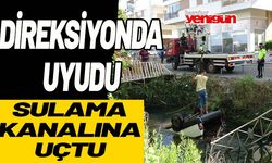 Direksiyonda uyudu, sulama kanalına düştü