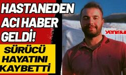 Hastaneden acı haber geldi! Yaşam mücadelesini kaybetti