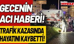 18 yaşındaki genç, kazada hayatını kaybetti