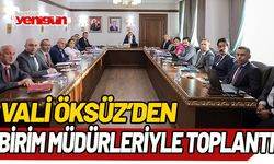 VALİ ÖKSÜZ, İL ÖZEL İDARE BİRİM MÜDÜRLERİ İLE TOPLANTI YAPTI