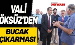 VALİ ÖKSÜZ'DEN BUCAK ÇIKARMASI