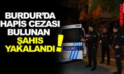 BURDUR’DA HAPİS CEZASI BULUNAN  ŞAHIS YAKALANDI!