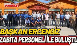 Başkan Ercengiz, Zabıta Personeli ile buluştu