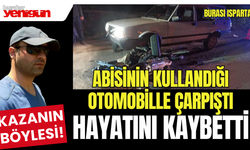 Abisinin kullandığı otomobille çarpıştı, hayatını kaybetti