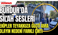 Burdur'da günün olayı! Ekipler Teyakkuza Geçti Ama Olayın Nedeni Farklı Çıktı!