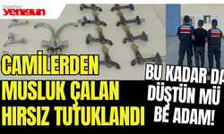 Camilerden musluk çalan hırsız tutuklandı