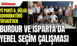 İYİ Parti 6. Bölge Koordinatörü Tüfekci'den Burdur ve Isparta'da yerel seçim çalışması