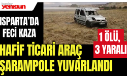 Isparta’da hafif ticari araç şarampole yuvarlandı: 1 ölü, 3 yaralı