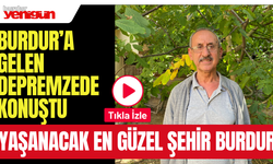 Depremzede Anlattı: Yaşanacak En Güzel Şehir Burdur