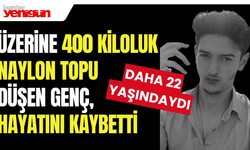 Üzerine 400 kiloluk naylon topu düşen genç, hayatını kaybetti