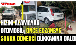 Hızını alamayan otomobil önce eczaneye sonra dönerci dükkanına daldı