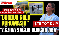 Ağzına Sağlık Nurcan Aba: "Burdur Gölü Kurumasın"