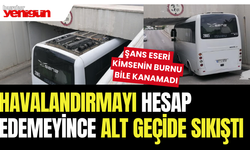 Havalandırmayı hesap edemeyince alt geçide sıkıştı