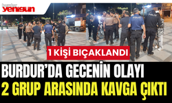 Burdur'da Gecenin Olayı: İki Grup Arasında Kavga Çıktı,1 Kişi Bıçaklandı
