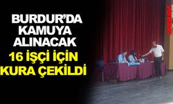 Burdur'da kamuya alınacak 16 işçi için kura çekildi